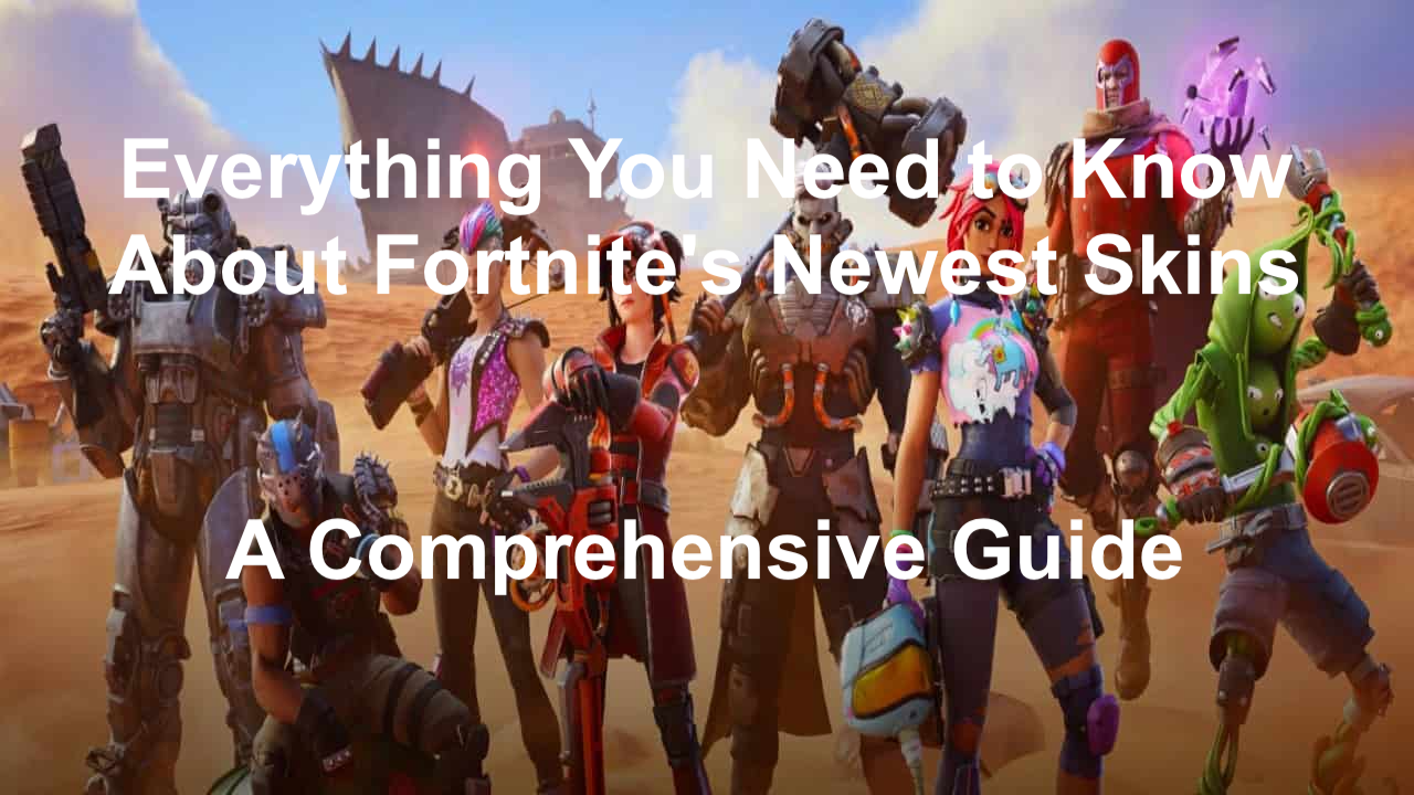 Everything You Need to Know About Fortnite’s Newest Skins: A Comprehensive Guide